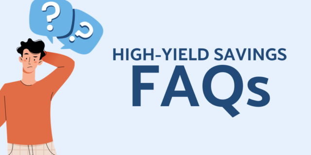Navigating High-Yield Savings Accounts: Common FAQs about the Savings Market